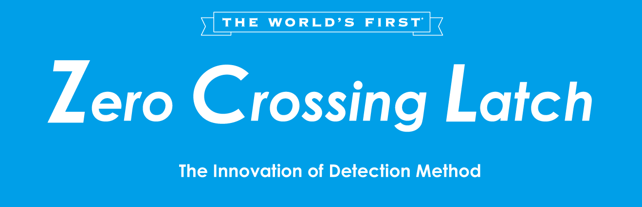 Introducing Zero Crossing Latch – Innovation of Detection Method